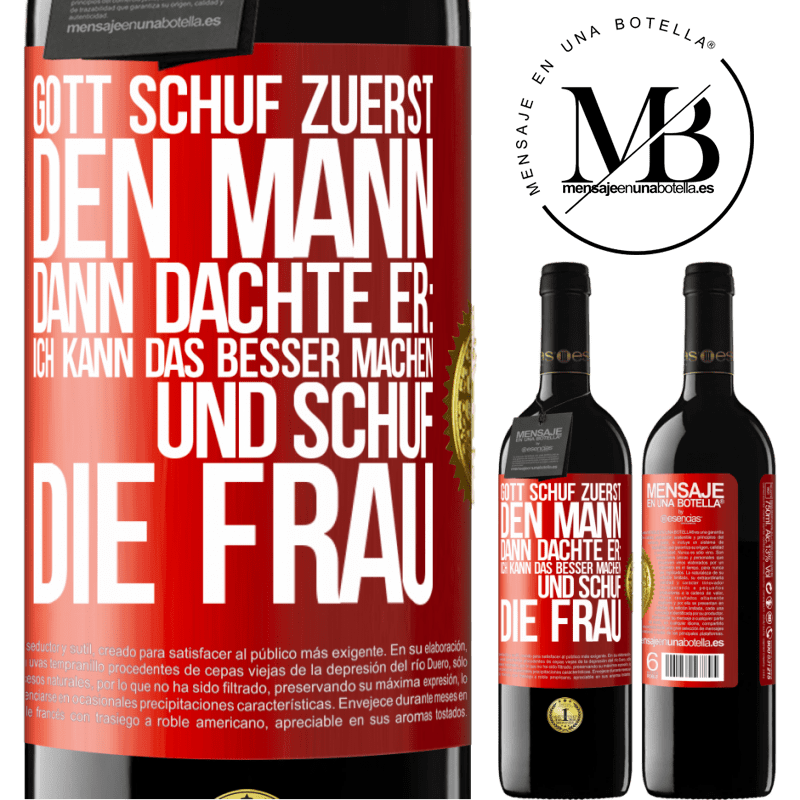 39,95 € Kostenloser Versand | Rotwein RED Ausgabe MBE Reserve Gott schuf zuerst den Mann. Dann dachte er: Ich kann das besser machen, und schuf die Frau Rote Markierung. Anpassbares Etikett Reserve 12 Monate Ernte 2014 Tempranillo