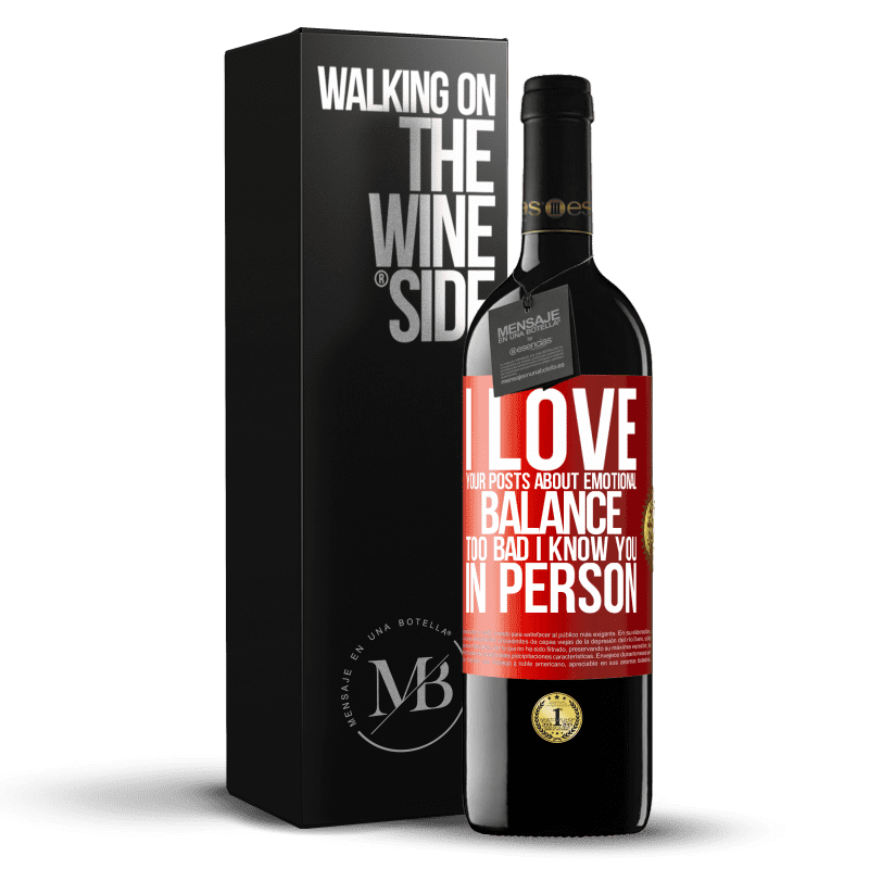 39,95 € Free Shipping | Red Wine RED Edition MBE Reserve I love your posts about emotional balance. Too bad I know you in person Red Label. Customizable label Reserve 12 Months Harvest 2016 Tempranillo