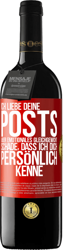 39,95 € | Rotwein RED Ausgabe MBE Reserve Ich liebe deine Posts über emotionales Gleichgewicht. Schade, dass ich dich persönlich kenne Rote Markierung. Anpassbares Etikett Reserve 12 Monate Ernte 2015 Tempranillo