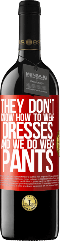 «They don't know how to wear dresses and we do wear pants» RED Edition MBE Reserve
