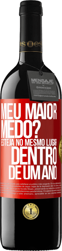 «meu maior medo? Esteja no mesmo lugar dentro de um ano» Edição RED MBE Reserva