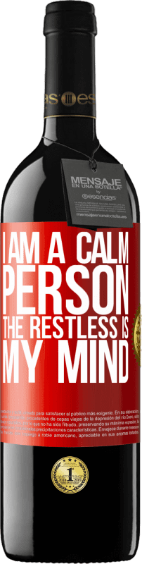 39,95 € | Red Wine RED Edition MBE Reserve I am a calm person, the restless is my mind Red Label. Customizable label Reserve 12 Months Harvest 2015 Tempranillo