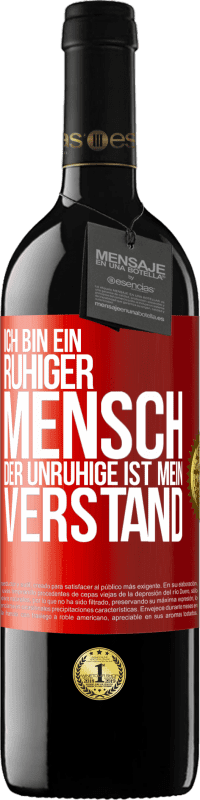 39,95 € Kostenloser Versand | Rotwein RED Ausgabe MBE Reserve Ich bin ein ruhiger Mensch, der Unruhige ist mein Verstand Rote Markierung. Anpassbares Etikett Reserve 12 Monate Ernte 2016 Tempranillo