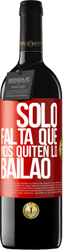 39,95 € | 红酒 RED版 MBE 预订 Sólo falta que nos quiten lo bailao 红色标签. 可自定义的标签 预订 12 个月 收成 2014 Tempranillo