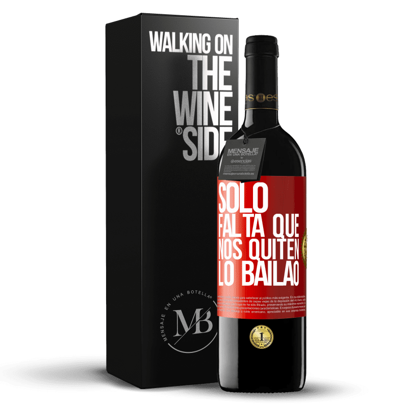 39,95 € Envío gratis | Vino Tinto Edición RED MBE Reserva Sólo falta que nos quiten lo bailao Etiqueta Roja. Etiqueta personalizable Reserva 12 Meses Cosecha 2016 Tempranillo