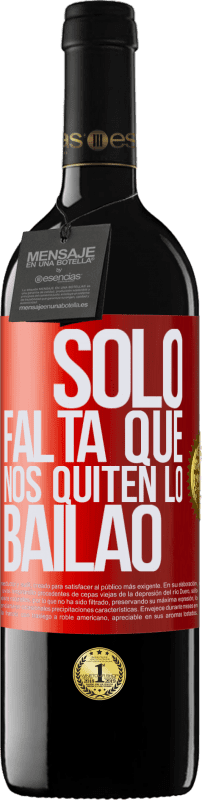 «Sólo falta que nos quiten lo bailao» RED Ausgabe MBE Reserve