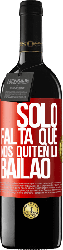 39,95 € | Vino rosso Edizione RED MBE Riserva Sólo falta que nos quiten lo bailao Etichetta Rossa. Etichetta personalizzabile Riserva 12 Mesi Raccogliere 2015 Tempranillo