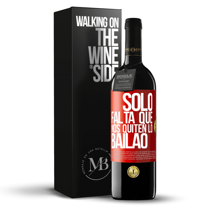 39,95 € Envio grátis | Vinho tinto Edição RED MBE Reserva Sólo falta que nos quiten lo bailao Etiqueta Vermelha. Etiqueta personalizável Reserva 12 Meses Colheita 2016 Tempranillo