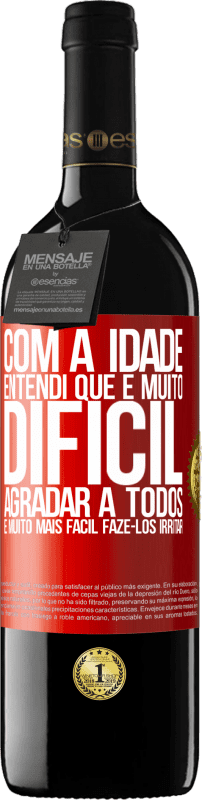 39,95 € Envio grátis | Vinho tinto Edição RED MBE Reserva Com a idade, entendi que é muito difícil agradar a todos. É muito mais fácil fazê-los irritar Etiqueta Vermelha. Etiqueta personalizável Reserva 12 Meses Colheita 2016 Tempranillo