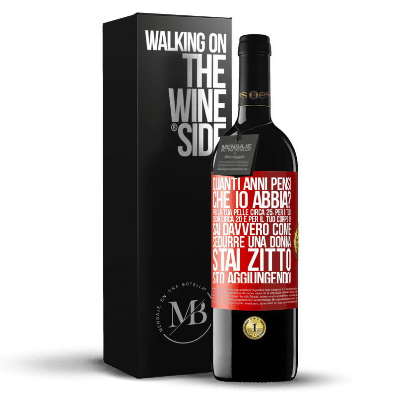 39,95 € Spedizione Gratuita | Vino rosso Edizione RED MBE Riserva quanti anni hai Per la tua pelle circa 25, per i tuoi occhi circa 20 e per il tuo corpo 18. Sai davvero come sedurre una Etichetta Rossa. Etichetta personalizzabile Riserva 12 Mesi Raccogliere 2015 Tempranillo