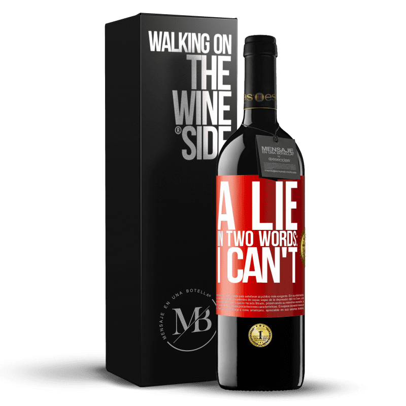 39,95 € Free Shipping | Red Wine RED Edition MBE Reserve A lie in two words: I can't Red Label. Customizable label Reserve 12 Months Harvest 2015 Tempranillo