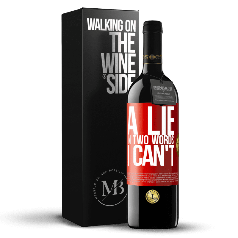 39,95 € Free Shipping | Red Wine RED Edition MBE Reserve A lie in two words: I can't Red Label. Customizable label Reserve 12 Months Harvest 2016 Tempranillo