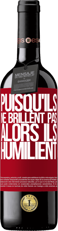 39,95 € | Vin rouge Édition RED MBE Réserve Puisqu'ils ne brillent pas, alors ils humilient Étiquette Rouge. Étiquette personnalisable Réserve 12 Mois Récolte 2015 Tempranillo