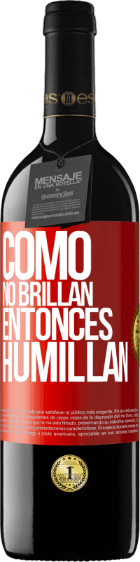 39,95 € | Vino Tinto Edición RED MBE Reserva Como no brillan, entonces humillan Etiqueta Roja. Etiqueta personalizable Reserva 12 Meses Cosecha 2014 Tempranillo
