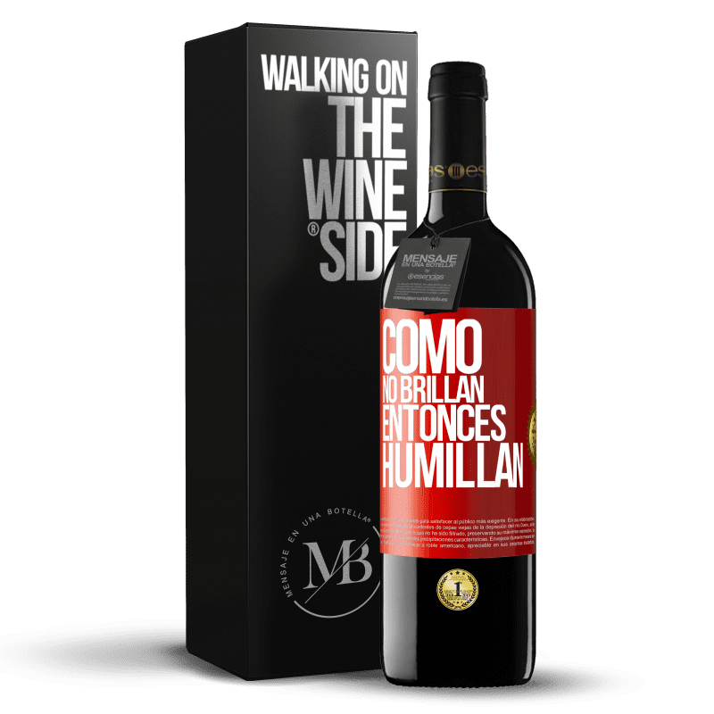39,95 € Envío gratis | Vino Tinto Edición RED MBE Reserva Como no brillan, entonces humillan Etiqueta Roja. Etiqueta personalizable Reserva 12 Meses Cosecha 2016 Tempranillo