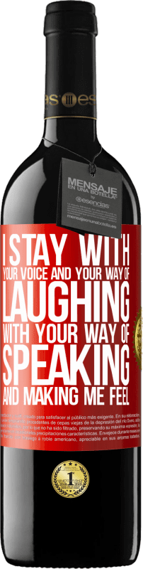 39,95 € | Red Wine RED Edition MBE Reserve I stay with your voice and your way of laughing, with your way of speaking and making me feel Red Label. Customizable label Reserve 12 Months Harvest 2015 Tempranillo