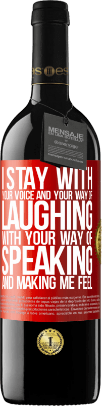 39,95 € | Red Wine RED Edition MBE Reserve I stay with your voice and your way of laughing, with your way of speaking and making me feel Red Label. Customizable label Reserve 12 Months Harvest 2016 Tempranillo