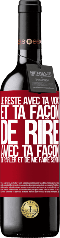 39,95 € | Vin rouge Édition RED MBE Réserve Je reste avec ta voix et ta façon de rire, avec ta façon de parler et de me faire sentir Étiquette Rouge. Étiquette personnalisable Réserve 12 Mois Récolte 2016 Tempranillo