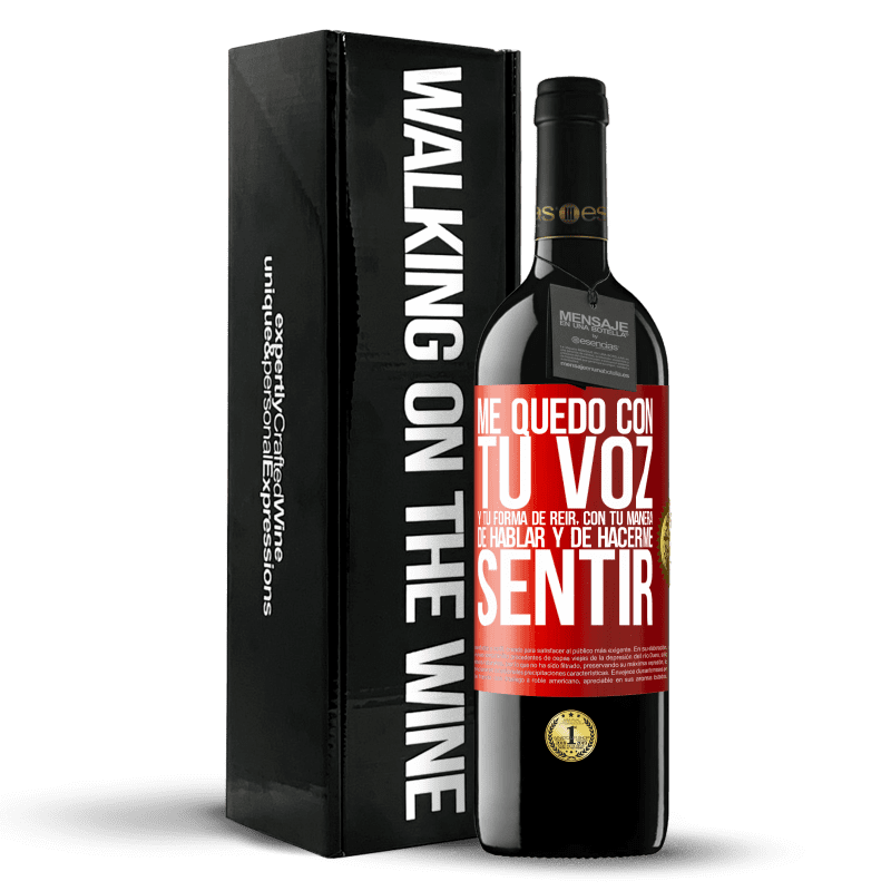 39,95 € Envío gratis | Vino Tinto Edición RED MBE Reserva Me quedo con tu voz y tu forma de reir, con tu manera de hablar y de hacerme sentir Etiqueta Roja. Etiqueta personalizable Reserva 12 Meses Cosecha 2016 Tempranillo