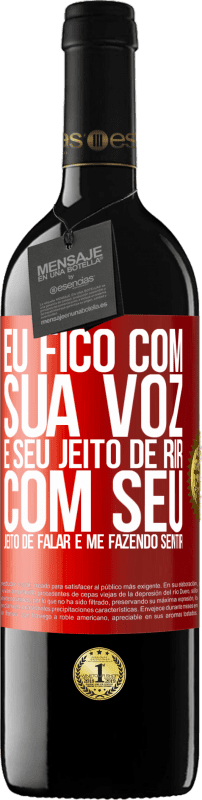 39,95 € | Vinho tinto Edição RED MBE Reserva Eu fico com sua voz e seu jeito de rir, com seu jeito de falar e me fazendo sentir Etiqueta Vermelha. Etiqueta personalizável Reserva 12 Meses Colheita 2015 Tempranillo