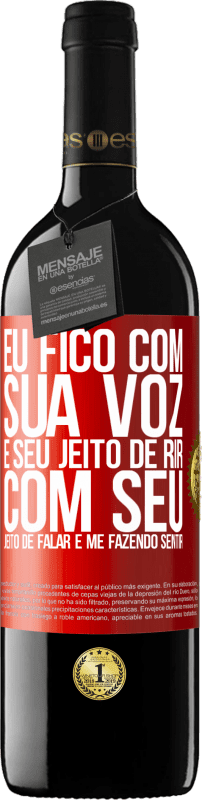 39,95 € | Vinho tinto Edição RED MBE Reserva Eu fico com sua voz e seu jeito de rir, com seu jeito de falar e me fazendo sentir Etiqueta Vermelha. Etiqueta personalizável Reserva 12 Meses Colheita 2016 Tempranillo