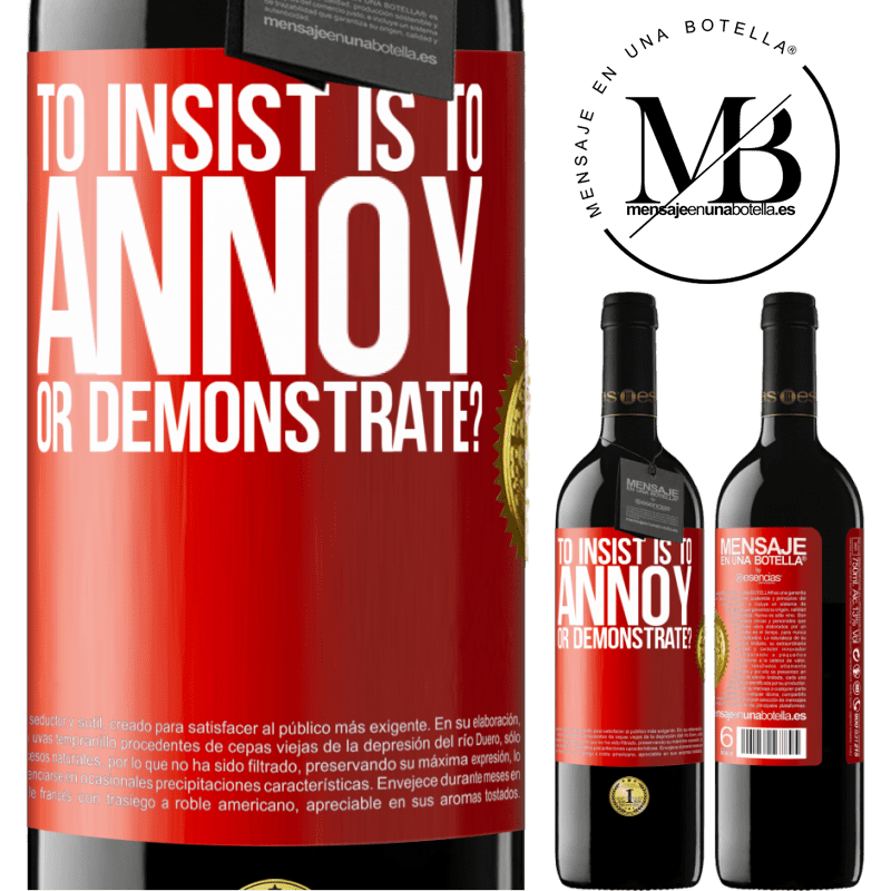 24,95 € Free Shipping | Red Wine RED Edition Crianza 6 Months to insist is to annoy or demonstrate? Red Label. Customizable label Aging in oak barrels 6 Months Harvest 2019 Tempranillo