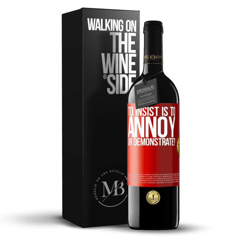 29,95 € Free Shipping | Red Wine RED Edition Crianza 6 Months to insist is to annoy or demonstrate? Red Label. Customizable label Aging in oak barrels 6 Months Harvest 2020 Tempranillo