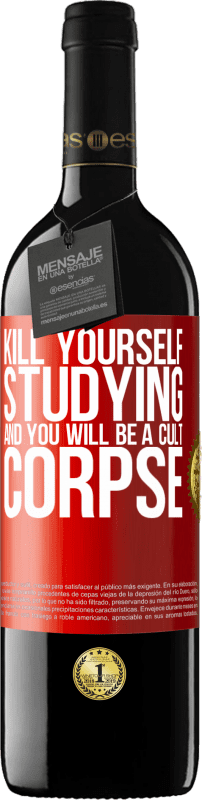 39,95 € | Red Wine RED Edition MBE Reserve Kill yourself studying and you will be a cult corpse Red Label. Customizable label Reserve 12 Months Harvest 2015 Tempranillo