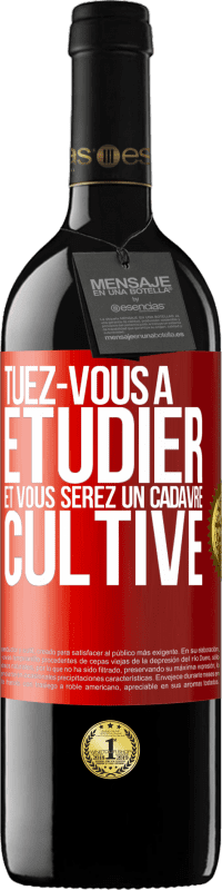 39,95 € | Vin rouge Édition RED MBE Réserve Tuez-vous à étudier et vous serez un cadavre cultivé Étiquette Rouge. Étiquette personnalisable Réserve 12 Mois Récolte 2015 Tempranillo