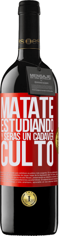 «Mátate estudiando y serás un cadáver culto» Edición RED MBE Reserva