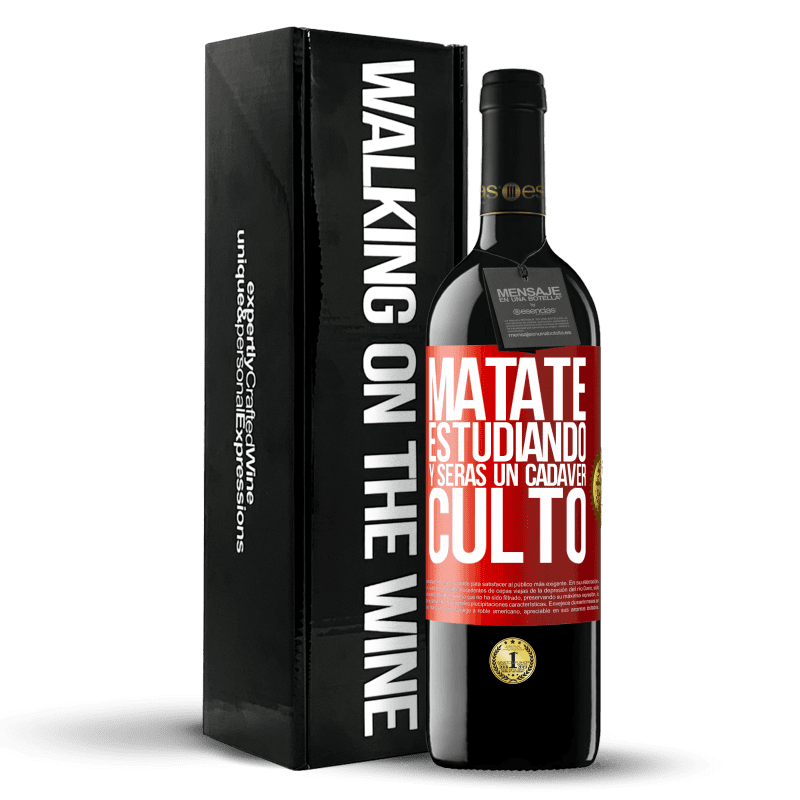 39,95 € Envío gratis | Vino Tinto Edición RED MBE Reserva Mátate estudiando y serás un cadáver culto Etiqueta Roja. Etiqueta personalizable Reserva 12 Meses Cosecha 2015 Tempranillo
