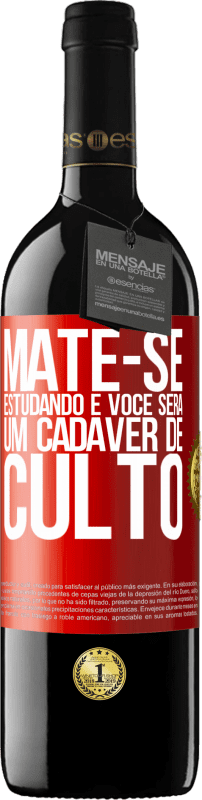 «Mate-se estudando e você será um cadáver de culto» Edição RED MBE Reserva