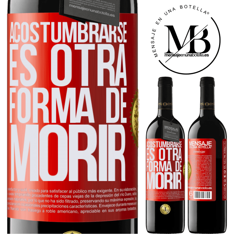 39,95 € Envío gratis | Vino Tinto Edición RED MBE Reserva Acostumbrarse, es otra forma de morir Etiqueta Roja. Etiqueta personalizable Reserva 12 Meses Cosecha 2014 Tempranillo