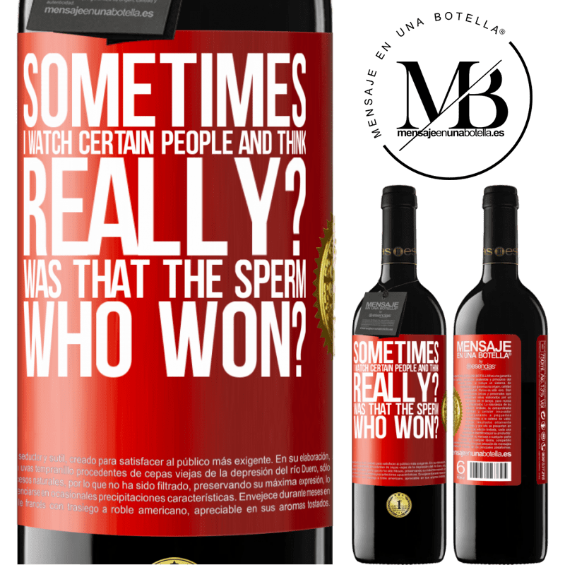 39,95 € Free Shipping | Red Wine RED Edition MBE Reserve Sometimes I watch certain people and think ... Really? That was the sperm that won? Red Label. Customizable label Reserve 12 Months Harvest 2015 Tempranillo