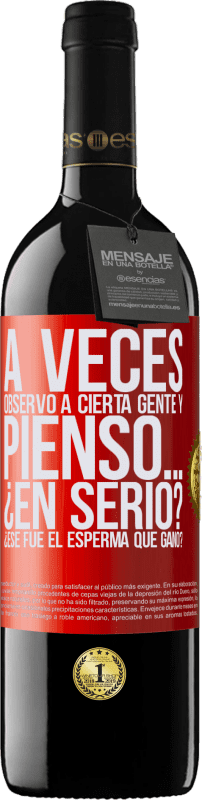 «A veces observo a cierta gente y pienso… ¿En serio? ¿Ese fue el esperma que ganó?» Edición RED MBE Reserva