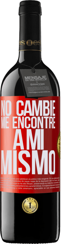 39,95 € Envío gratis | Vino Tinto Edición RED MBE Reserva No cambié. Me encontré a mi mismo Etiqueta Roja. Etiqueta personalizable Reserva 12 Meses Cosecha 2015 Tempranillo