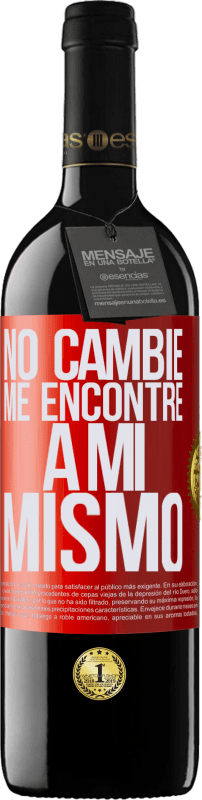 39,95 € | Vino Tinto Edición RED MBE Reserva No cambié. Me encontré a mi mismo Etiqueta Roja. Etiqueta personalizable Reserva 12 Meses Cosecha 2016 Tempranillo