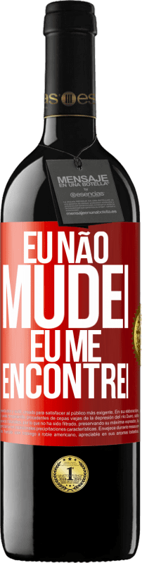 Envio grátis | Vinho tinto Edição RED MBE Reserva Eu não mudei Eu me encontrei Etiqueta Vermelha. Etiqueta personalizável Reserva 12 Meses Colheita 2014 Tempranillo