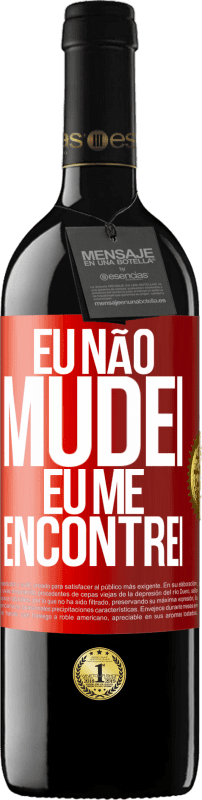 39,95 € | Vinho tinto Edição RED MBE Reserva Eu não mudei Eu me encontrei Etiqueta Vermelha. Etiqueta personalizável Reserva 12 Meses Colheita 2016 Tempranillo