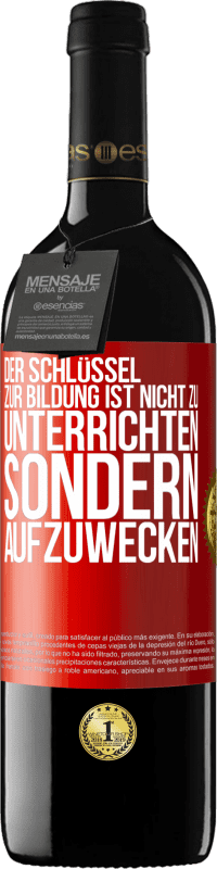 39,95 € | Rotwein RED Ausgabe MBE Reserve Der Schlüssel zur Bildung ist nicht zu unterrichten sondern aufzuwecken Rote Markierung. Anpassbares Etikett Reserve 12 Monate Ernte 2015 Tempranillo