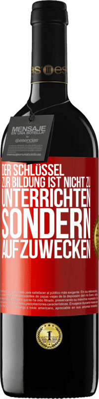 39,95 € Kostenloser Versand | Rotwein RED Ausgabe MBE Reserve Der Schlüssel zur Bildung ist nicht zu unterrichten sondern aufzuwecken Rote Markierung. Anpassbares Etikett Reserve 12 Monate Ernte 2016 Tempranillo