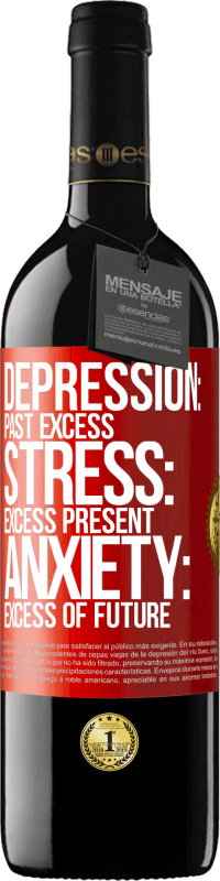 39,95 € | Red Wine RED Edition MBE Reserve Depression: past excess. Stress: excess present. Anxiety: excess of future Red Label. Customizable label Reserve 12 Months Harvest 2015 Tempranillo