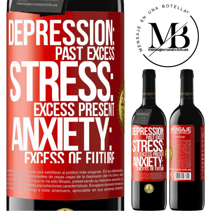 39,95 € Free Shipping | Red Wine RED Edition MBE Reserve Depression: past excess. Stress: excess present. Anxiety: excess of future Red Label. Customizable label Reserve 12 Months Harvest 2015 Tempranillo