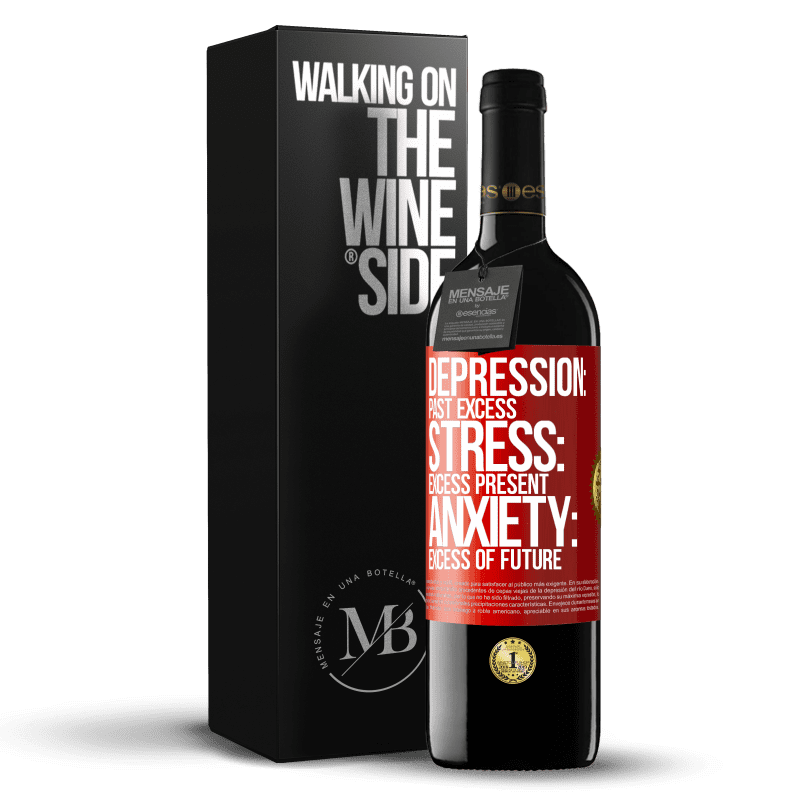 39,95 € Free Shipping | Red Wine RED Edition MBE Reserve Depression: past excess. Stress: excess present. Anxiety: excess of future Red Label. Customizable label Reserve 12 Months Harvest 2015 Tempranillo