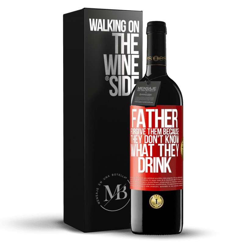 29,95 € Free Shipping | Red Wine RED Edition Crianza 6 Months Father, forgive them, because they don't know what they drink Red Label. Customizable label Aging in oak barrels 6 Months Harvest 2020 Tempranillo