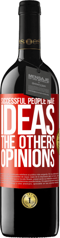 39,95 € | Red Wine RED Edition MBE Reserve Successful people have ideas. The others ... opinions Red Label. Customizable label Reserve 12 Months Harvest 2015 Tempranillo