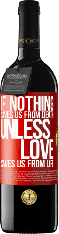 Free Shipping | Red Wine RED Edition MBE Reserve If nothing saves us from death, unless love saves us from life Red Label. Customizable label Reserve 12 Months Harvest 2014 Tempranillo