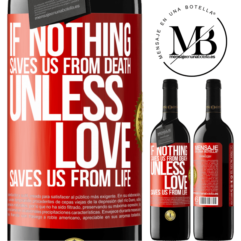 24,95 € Free Shipping | Red Wine RED Edition Crianza 6 Months If nothing saves us from death, unless love saves us from life Red Label. Customizable label Aging in oak barrels 6 Months Harvest 2019 Tempranillo