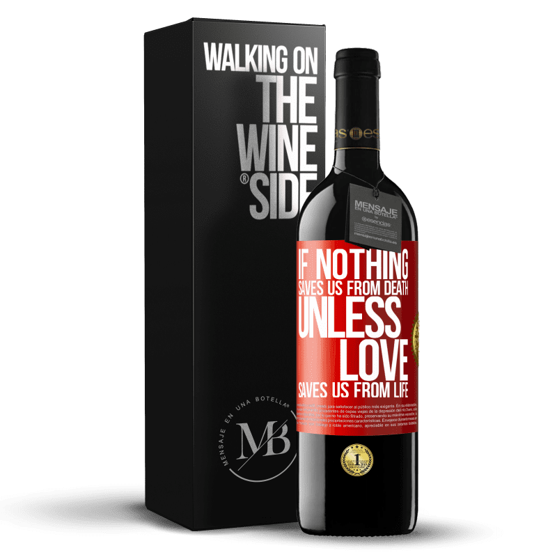 29,95 € Free Shipping | Red Wine RED Edition Crianza 6 Months If nothing saves us from death, unless love saves us from life Red Label. Customizable label Aging in oak barrels 6 Months Harvest 2019 Tempranillo