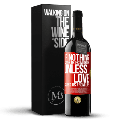 «If nothing saves us from death, unless love saves us from life» RED Edition MBE Reserve